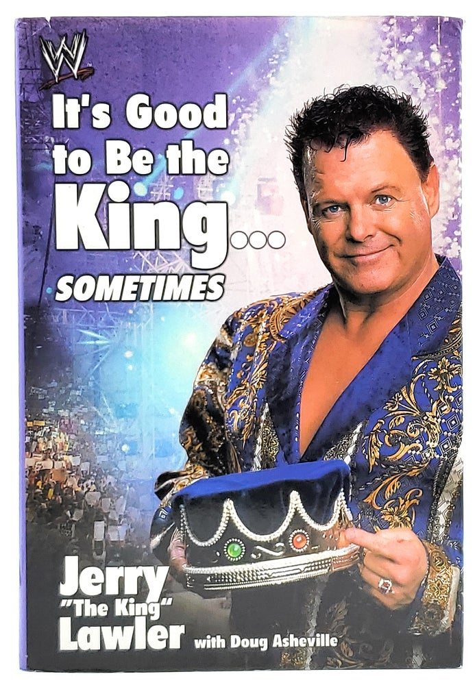 Item #7775 It's Good to Be the King...Sometimes. Jerry Lawler, Doug Asheville.