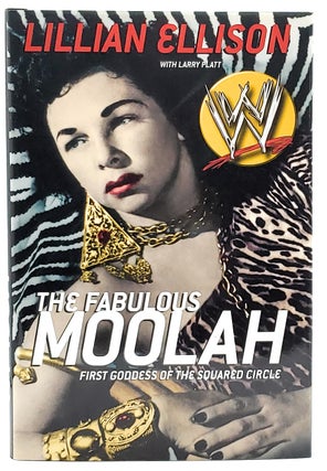 Item #7780 The Fabulous Moolah: First Goddess of the Squared Circle. Lillian Ellison, Larry Platt
