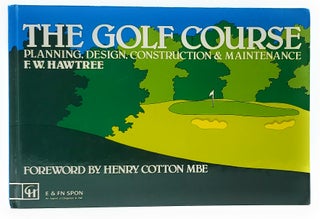 Item #7815 The Golf Course: Planning, Design, Construction and Maintenance. F. W. Hawtree, Henry...
