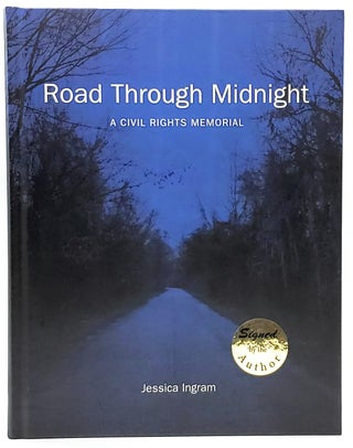 Item #7817 Road Through Midnight: A Civil Rights Memorial [SIGNED]. Jessica Ingram