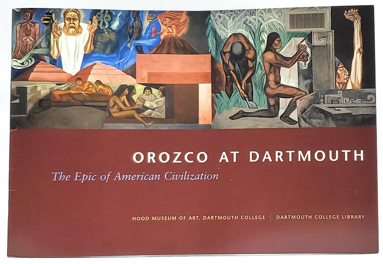 Item #7885 Orozco at Dartmouth: The Epic of American Civilization (Brochure). Nils Nadeau.