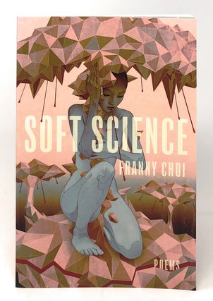 Item #7926 Soft Science: Poems [SIGNED]. Franny Choi