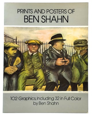 Item #7945 Prints and Posters of Ben Shahn: 102 Graphics, Including 32 in Full Color. Kenneth W....