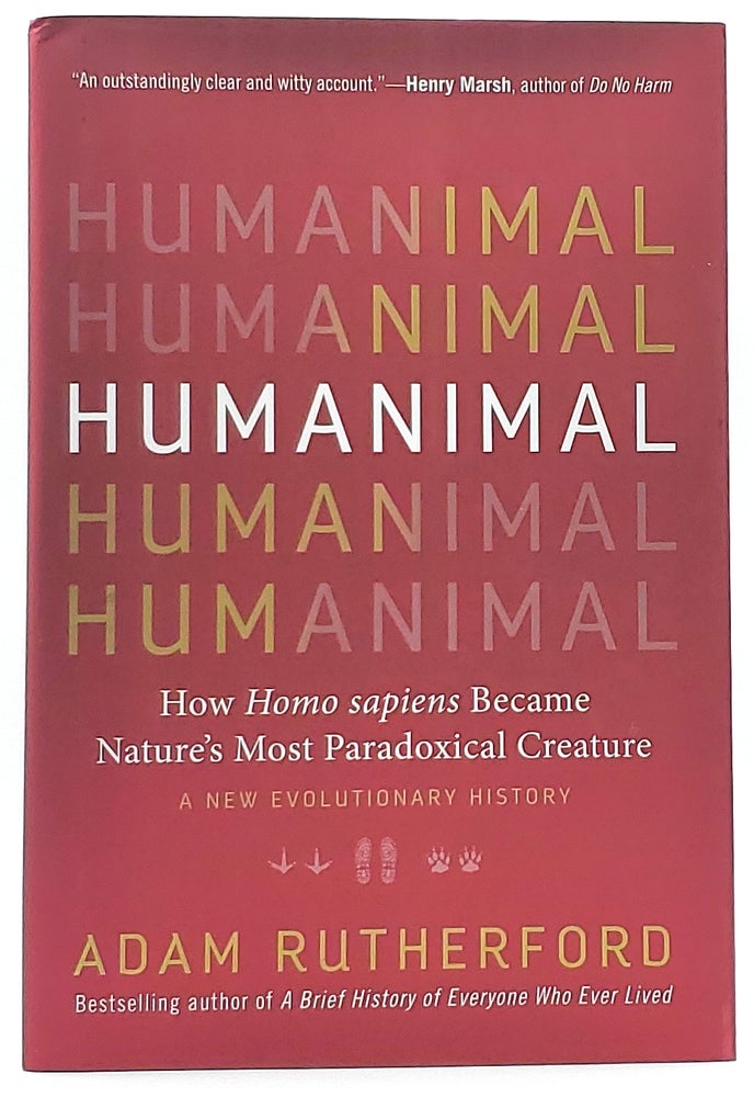 Item #7960 Humanimal: How Homo sapiens Became Nature's Most Paradoxical Creature-A New Evolutionary History. Adam Rutherford, Alice Roberts, Illust.