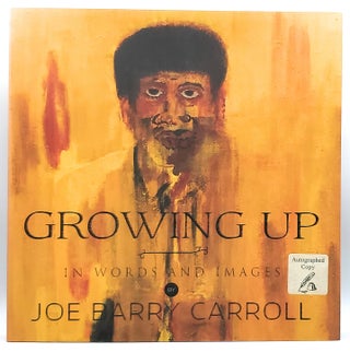 Item #7995 Growing Up...In Words and Images [SIGNED]. Joe Barry Carroll