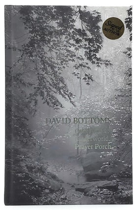 Item #8006 Otherworld, Underworld, Prayer Porch [SIGNED]. David Bottoms