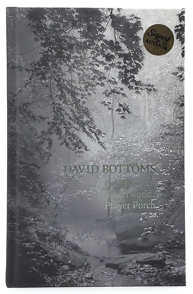 Item #8006 Otherworld, Underworld, Prayer Porch [SIGNED]. David Bottoms.
