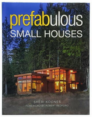 Item #8024 Prefabulous Small Houses. Sheri Koones, Robert Redford, Foreword