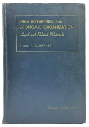 Item #8049 Free Enterprise and Economic Organization: Legal and Related Materials. Louis B. Schwartz