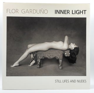 Item #8052 Flor Garduño: Inner Light, Still Lifes and Nudes. Flor Garduño,...