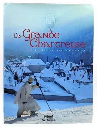 Item #8053 La Grande Chartreuse: Au-Dela du Silence [FRENCH TEXT]. Musée dauphinois