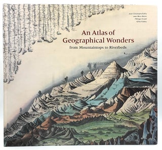 Item #8067 An Atlas of Geographical Wonders: From Mountaintops to Riverbeds (A Selection of...