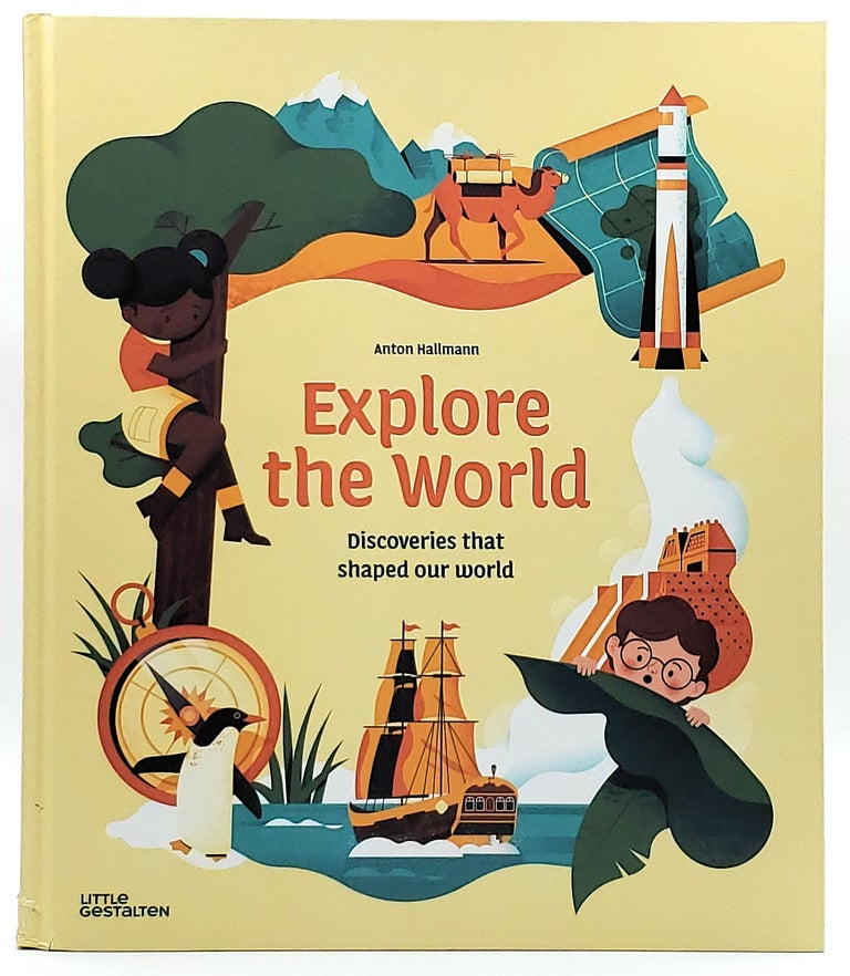 Item #8075 Explore the World: Discoveries that Shaped Our World. Anton Hallmann, Ryan Eyers, Trans.