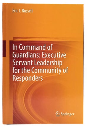 Item #8079 In Command of Guardians: Executive Servant Leadership for the Community of Responders....