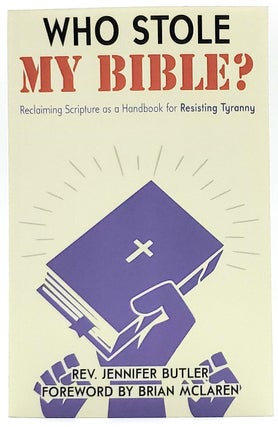 Item #8106 Who Stole My Bible? Reclaiming Scripture as a Handbook for Resisting Tyranny. Jennifer...