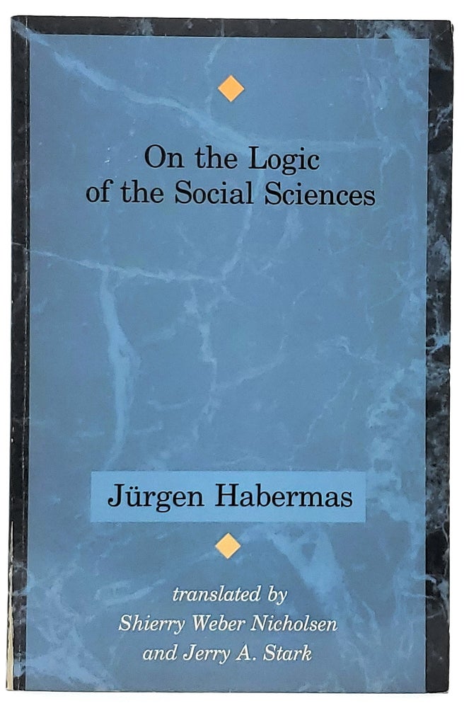 Item #8119 On the Logic of the Social Sciences (Studies in Contemporary German Social Thought). Jurgen Habermas, Shierry Weber Nicholsen, Jerry A. Stark, Trans.