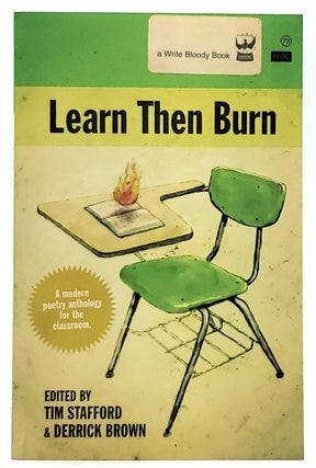 Item #8124 Learn then Burn: A Modern Poetry Anthology for the Classroom. Tim Stafford, Derrick Brown