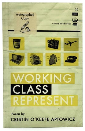 Item #8131 Working Class Represent [SIGNED]. Cristin O'Keefe Aptowicz