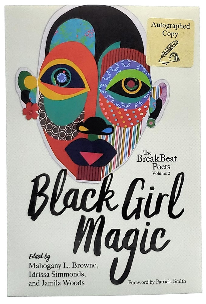 Item #8133 The BreakBeat Poets Vol. 2: Black Girl Magic [SIGNED]. Mahogany L. Browne, Idrissa Simmonds, Jamila Woods, Patricia Smith, Foreword.
