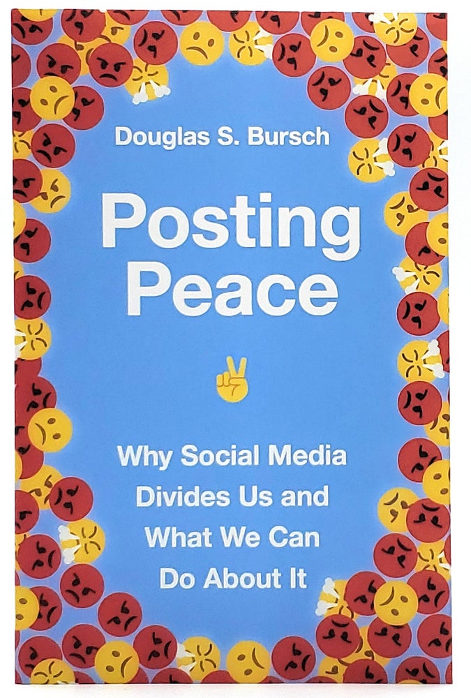 Item #8136 Posting Peace: Why Social Media Divides Us and What We Can Do About It. Douglas S. Bursch.