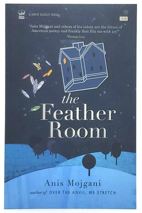 Item #8140 The Feather Room: A Collection of Poetry. Anis Mojgani