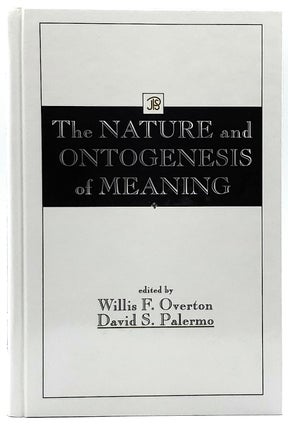 Item #8142 The Nature and Ontogenesis of Meaning. Willis F. Overton, David S. Palermo