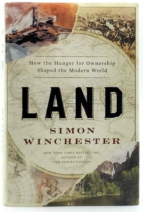 Item #8146 Land: How the Hunger for Ownership Shaped the Modern World. Simon Winchester