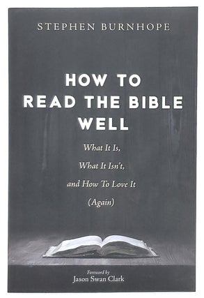 Item #8149 How to Read the Bible Well: What It Is, What It Isn't, and How to Love It (Again)....
