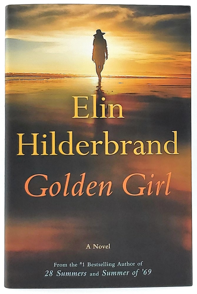 Item #8153 Golden Girl: A Novel [SIGNED]. Elin Hilderbrand.