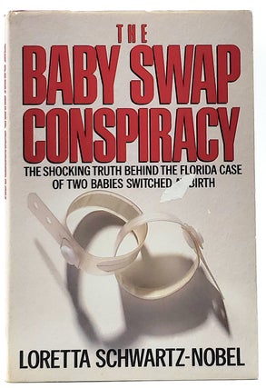 Item #8163 The Baby Swap Conspiracy: The Shocking Truth Behind the Florida Case of Two Babies...