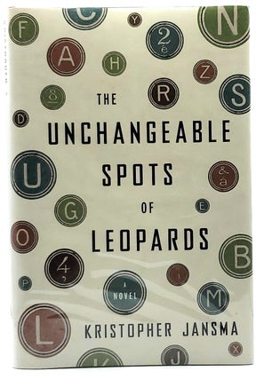 Item #8244 The Unchangeable Spots of Leopards [FIRST EDITION]. Kristopher Jansma
