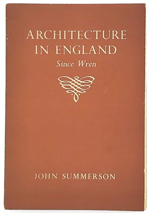 Item #8314 Architecture in England Since Wren (Illustrated). John Summerson
