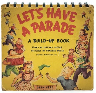 Item #8317 Let's Have a Parade: A Build-Up Book. Jeffrey Victor, Frances Wells, Illust