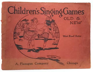 Item #8361 Children's Singing Games: Old and New. Mari Ruef Hofer