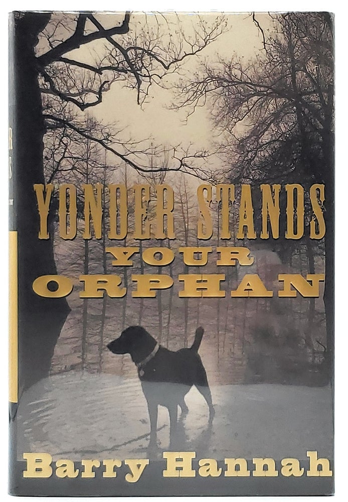 Item #8374 Yonder Stands Your Orphan [SIGNED FIRST EDITION]. Barry Hannah.