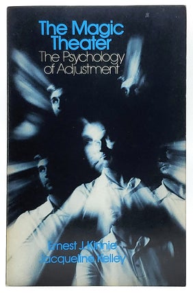 Item #8430 The Magic Theater: The Psychology of Adjustment. Ernest J. Kinnie, Jacqueline Kelley