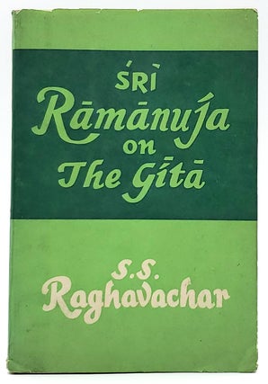 Item #8515 Sri Ramanuja on The Gita. S. S. Raghavachar