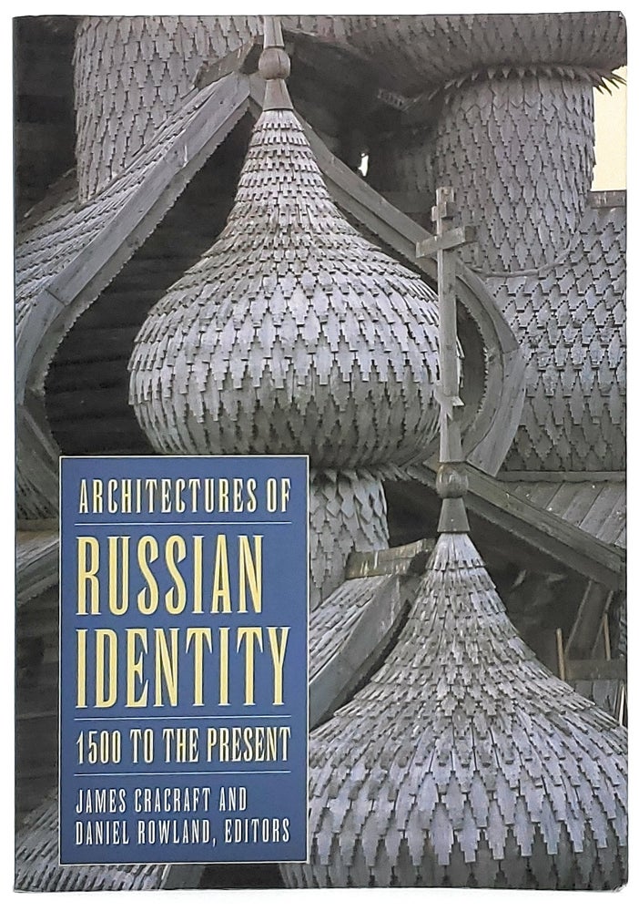 Item #8554 Architectures of Russian Identity: 1500 to the Present. James Cracraft, Daniel Rowland.