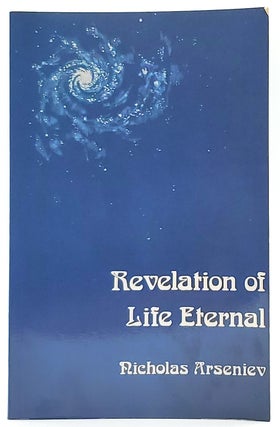 Item #8677 Revelation of Life Eternal: An Introduction to the Christian Message. Nicholas Arseniev
