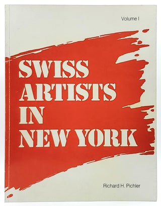 Item #8705 Swiss Artists in New York, Volume I. Richard H. Pichler