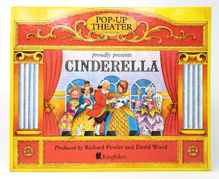 Item #8715 Pop-up Theater Proudly Presents: Cinderella [Pop-up Book]. Richard Fowler, David Wood
