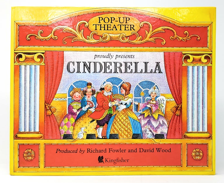 Item #8715 Pop-up Theater Proudly Presents: Cinderella [Pop-up Book]. Richard Fowler, David Wood.