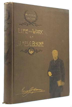 Item #8815 Life and Work of James G. Blaine: A National Gallery of Pictures and Portraits...