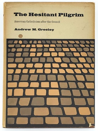 Item #8828 The Hesitant Pilgrim: American Catholicism After the Council. Andrew M. Greeley