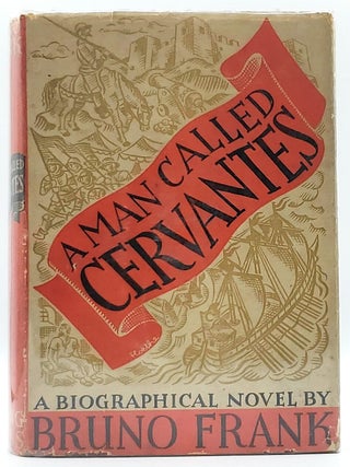 Item #8834 A Man Called Cervantes FIRST EDITION. Bruno Frank, H. T Lowe-Porter, Trans