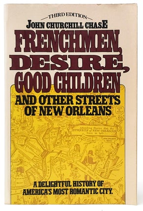 Item #8879 Frenchmen, Desire, Good Children, and Other Streets of New Orleans. John Churchill Chase