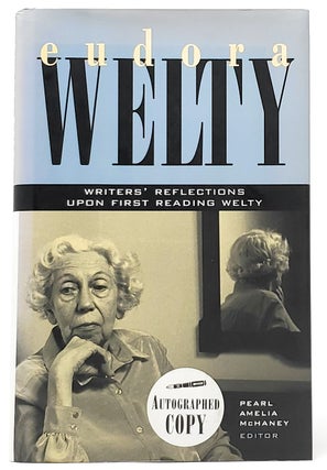 Item #8901 Eudora Welty: Writers' Reflections upon First Reading Welty [SIGNED]. Pearl Amelia...