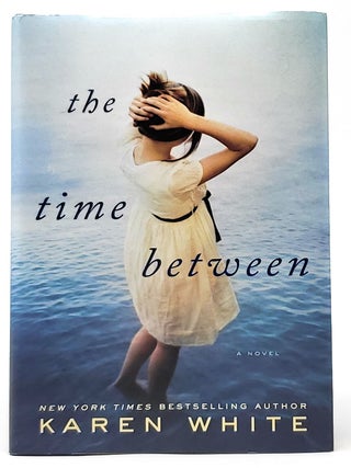 Item #8908 The Time Between SIGNED FIRST EDITION. Karen White