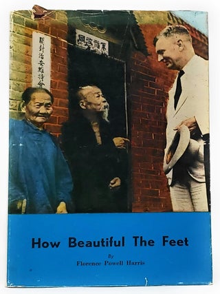 Item #8915 How Beautiful the Feet! SIGNED FIRST EDITION. Florence Powell Harris