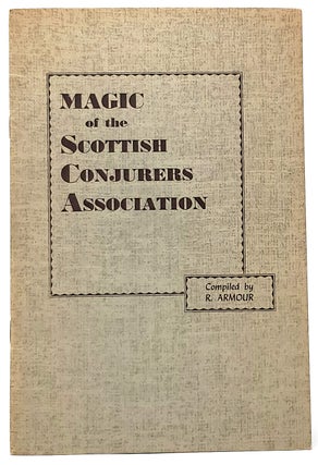 Item #8964 Magic of the Scottish Conjurers Association. Richard Armour, Compiled